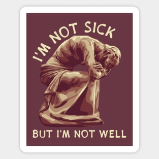 I'm Not Sick Magnet